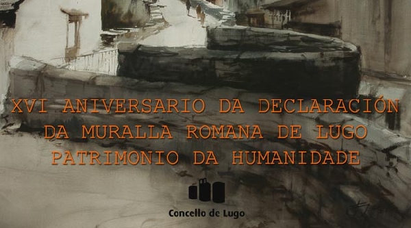 XVI Aniversario da Muralla de Lugo como Patrimonio da Humanidade