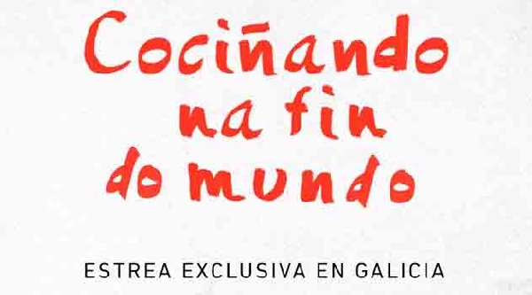Estrena en Galicia el Documental  COCInANDO NA FIN DO MUNDO en A Coruna