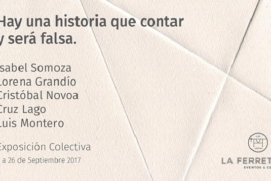 Exposicion colectiva en Lugo  Hay una historia que contar y sera falsa.